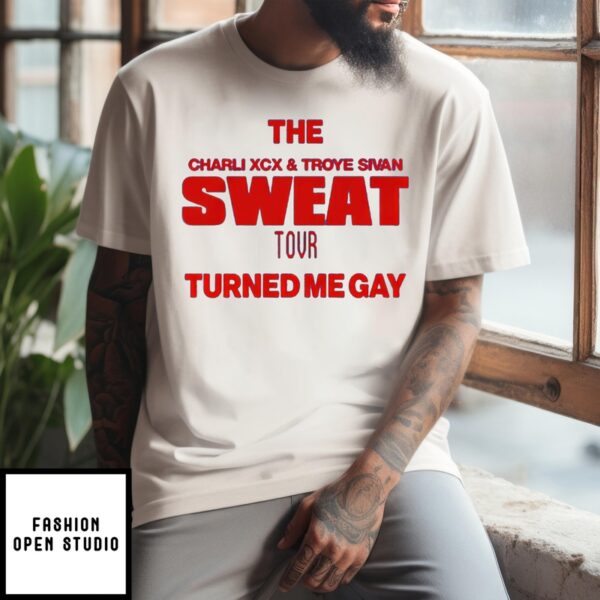 The Charli Xcx And Troye Sivan Sweat Tour Turned Me Gay T-Shirt