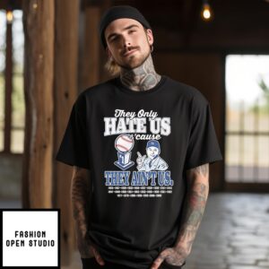 They Only Hate Us Cause They Ain’T Us New York Yankees World Champions Years T-Shirt