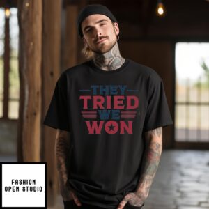 They Tried We Won Trump Won Again T-Shirt