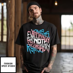 Trans Your Expectations Are Not My Responsibility 2024 T-Shirt