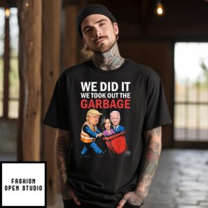 Trump We Did It We Took Out The Garbage T-Shirt