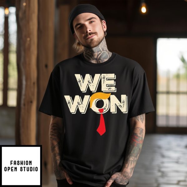 Trump We Won 2024 T-Shirt