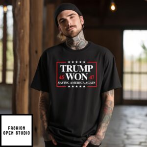 Trump Won 2024 Saving America Again 45 47 T-Shirt