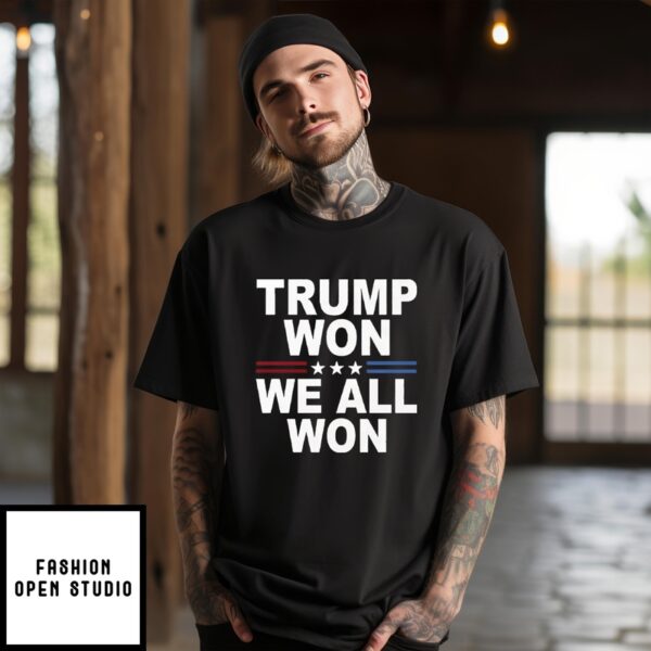 Trump Won We All Won 2024 T-Shirt