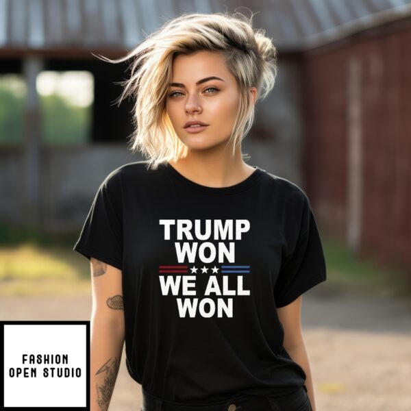 Trump Won We All Won 2024 T-Shirt