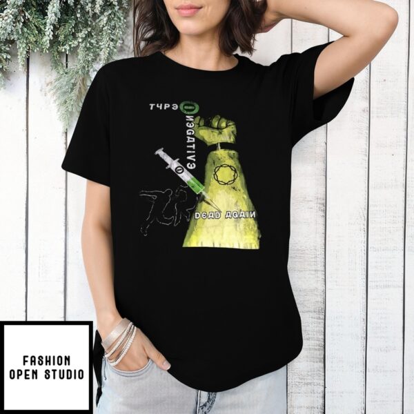 Type Negative Dead Again 2024 T-Shirt