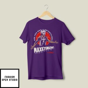 Tyrese Maxey Phly Maxeymus Are You Not Entertained T-Shirt