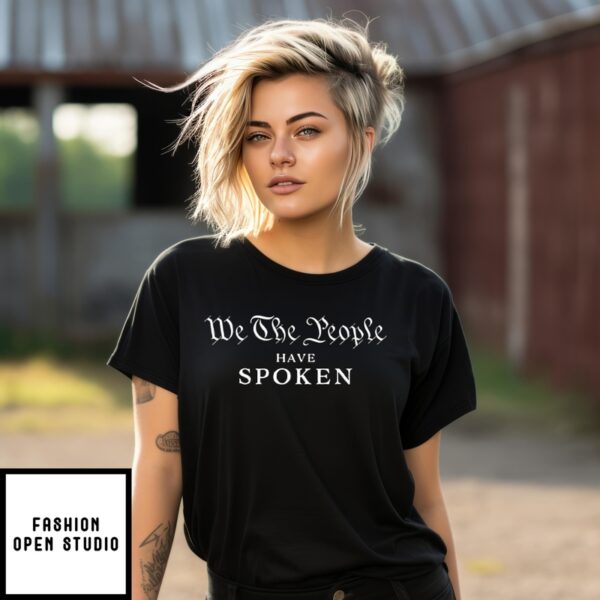 We The People Have Spoken Trump Wins T-Shirt