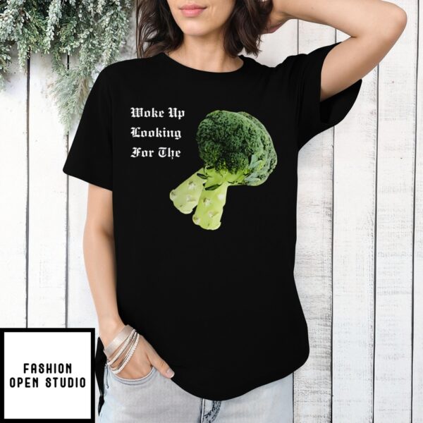 Woke Up Looking For The Broccoli T-Shirt