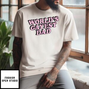 World’s Gayest Dad T-Shirt