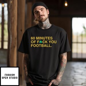 60 Minutes Of Fuck You Football T-Shirt