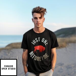 Bison Just One Before Die T-Shirt