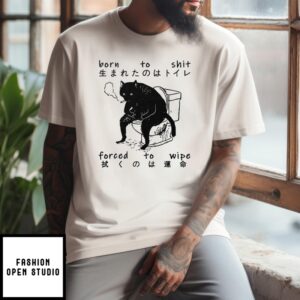 Born To Shit Forced To Wipe Cat Japanese T-Shirt