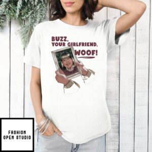 Buzz Your Girlfriend Woof 2024 T-Shirt