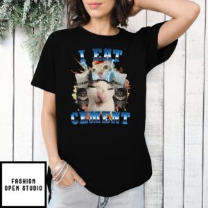 Cat Meme I Eat Cement T-Shirt