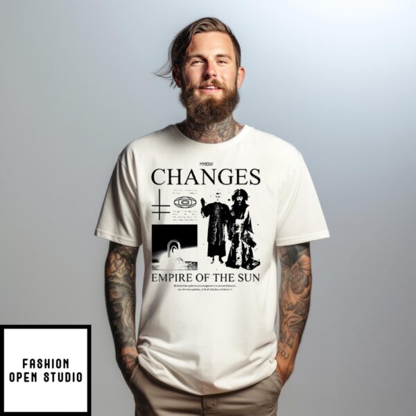 Changes Empire Of The Sun T-Shirt