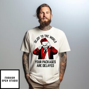 Dejoy To The World Your Packages Are Delayed Christmas T-Shirt