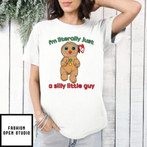 Gingerbread I’m Literally Just A Silly Little Guy T-Shirt