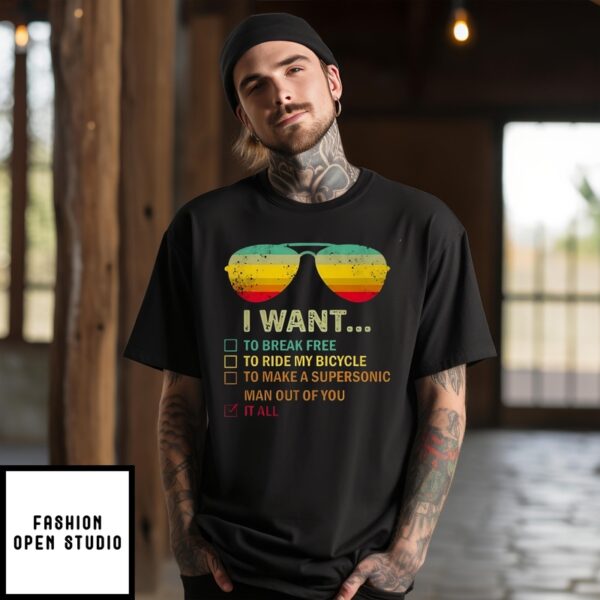 Glasses I Want To Break Free To Ride My Bicycle To Make A Supersonic Man Out Of You It All T-Shirt