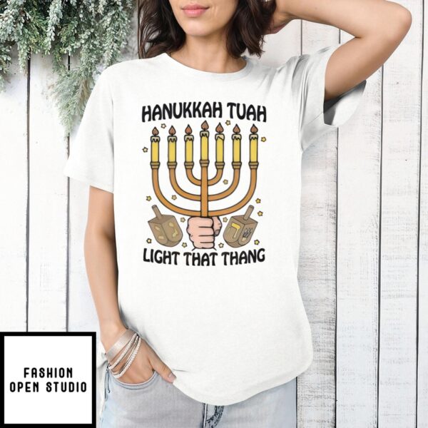 Hanukkah Tuah Light That Thang T-Shirt-Denoise