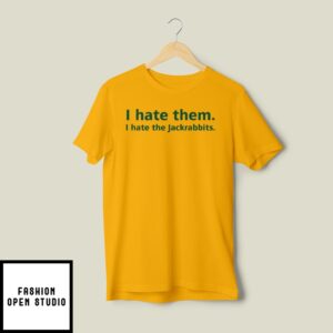 I Hate Them I Hate The Jackrabbits T-Shirt