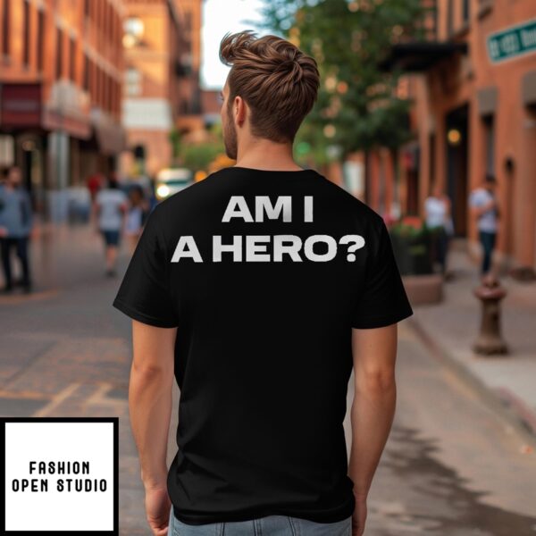 I Just Hate Communists Am I A Hero T-Shirt