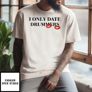 I Only Date Drummers T-Shirt