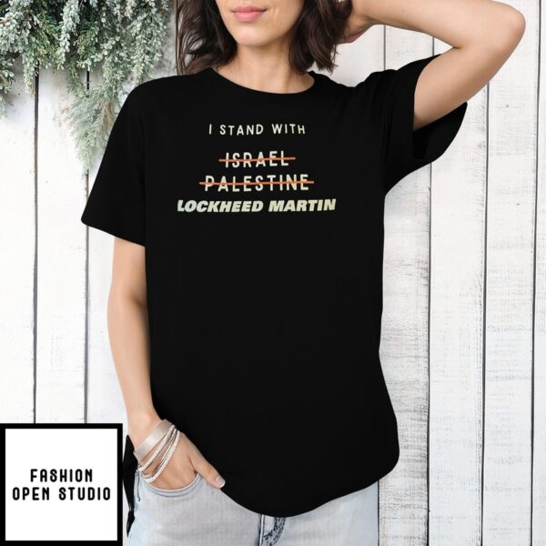 I Stand With Not Israel Not Palestine Lockheed Martin 2024 T-Shirt