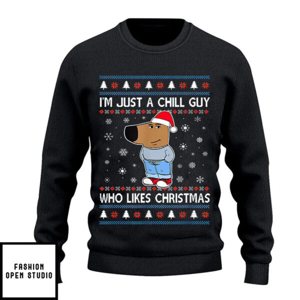 I’M Just A Chill Guy Who Likes Christmas My New Character Ugly Christmas Sweater