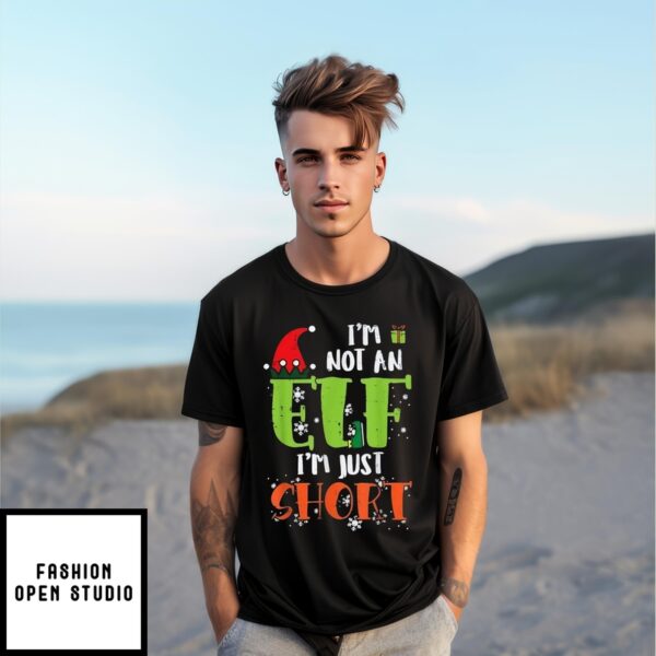 I’M Not An Elf I’M Just Short Christmas T-Shirt