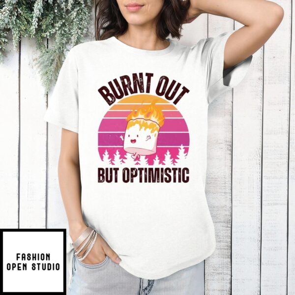 Marshmallow Burnt Out But Optimistic Vintage T-Shirt