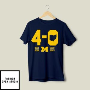 Michigan Wolverines 2024 Beat Ohio State Football 4 In A Row T-Shirt