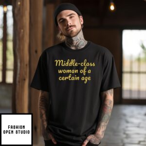 Middle Class Woman Of A Certain Age T-Shirt