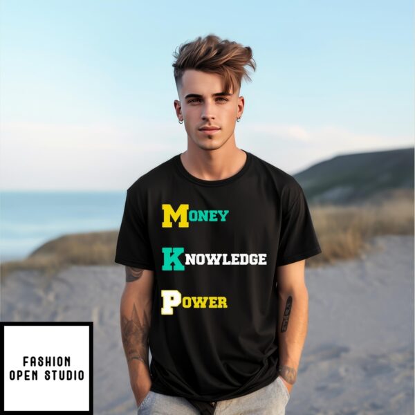 Mkp Money Knowledge Power T-Shirt