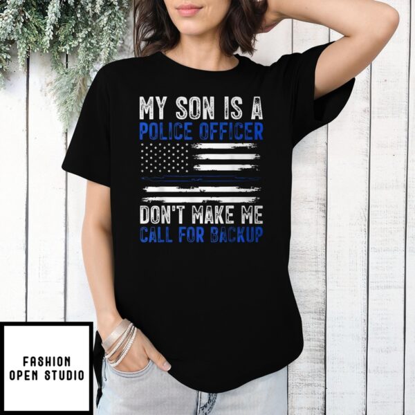 My Son Is A Police Officer Don’T Make Me Call For Backup Vintage T-Shirt