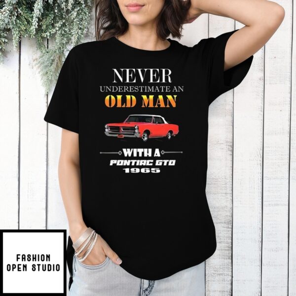 Never Underestimate An Old Man With A Pontiac Gto 1965 T-Shirt