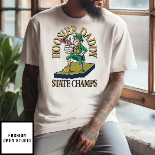 Notre Dame Fighting Irish Hoosier Daddy State Champs T-Shirt