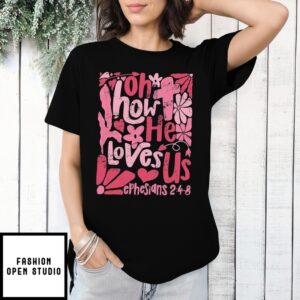 Oh How He Loves Us Retro 2024 T-Shirt