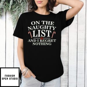 On The Naughty List And Regret Nothing Christmas 2024 T-Shirt