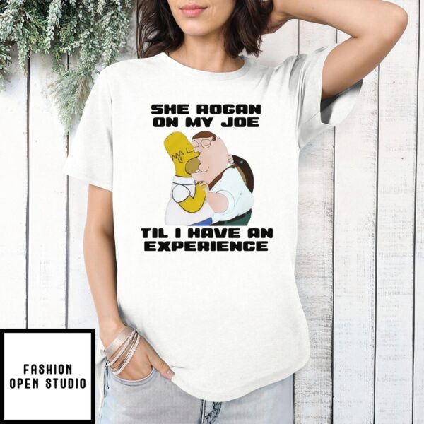 Peter Griffin Kiss Homer Simpson She Rogan On My Joe Til I Have An Experience T-Shirt