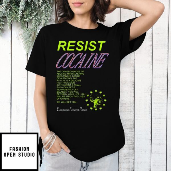 Resist Cocaine European Federal Police T-Shirt