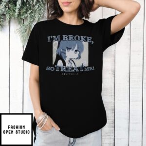 Ryou Yamada I’M Broke So Treat Me T-Shirt