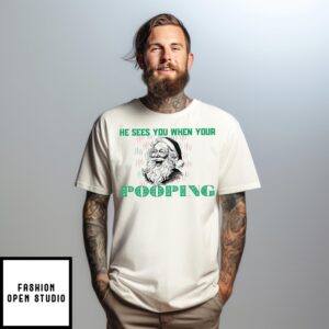 Santa He Sees You When Your Pooping T-Shirt