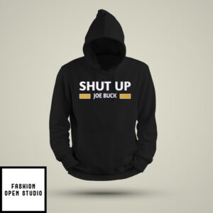 Shut Up Joe Buck Hoodie