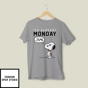 Snoopy It’S Already Monday Fuck T-Shirt