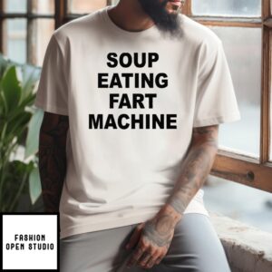 Soup Eating Fart Machine T-Shirt