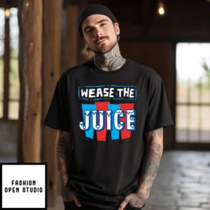 Wease The Juice T-Shirt