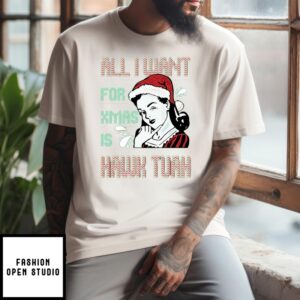 All I Want For Xmas Is Hawk Tuah T-Shirt