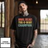 Anal Bead Tug-O-War Champion T-Shirt