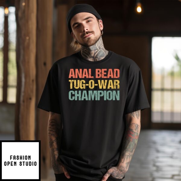 Anal Bead Tug-O-War Champion T-Shirt